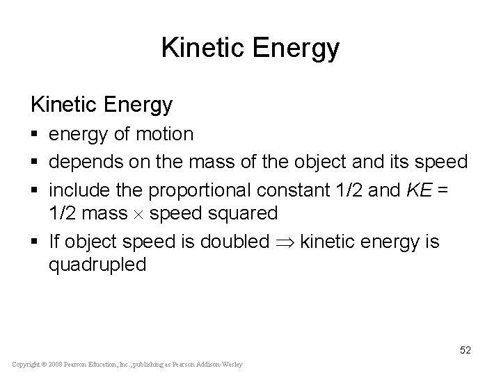 Kinetic Energy § energy of motion § depends on the mass of the object