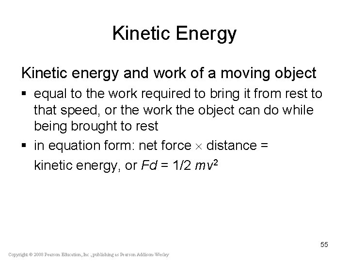 Kinetic Energy Kinetic energy and work of a moving object § equal to the