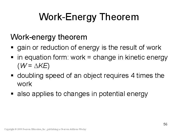 Work-Energy Theorem Work-energy theorem § gain or reduction of energy is the result of