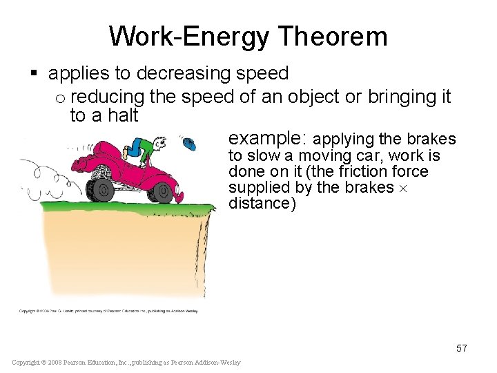 Work-Energy Theorem § applies to decreasing speed o reducing the speed of an object