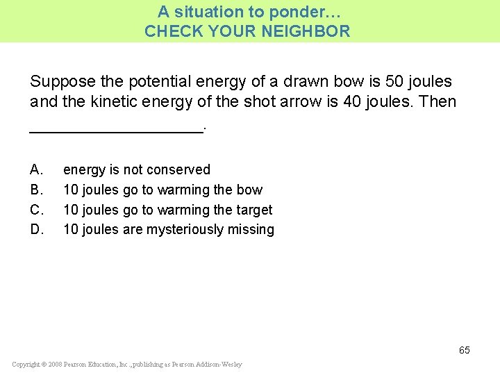 A situation to ponder… CHECK YOUR NEIGHBOR Suppose the potential energy of a drawn