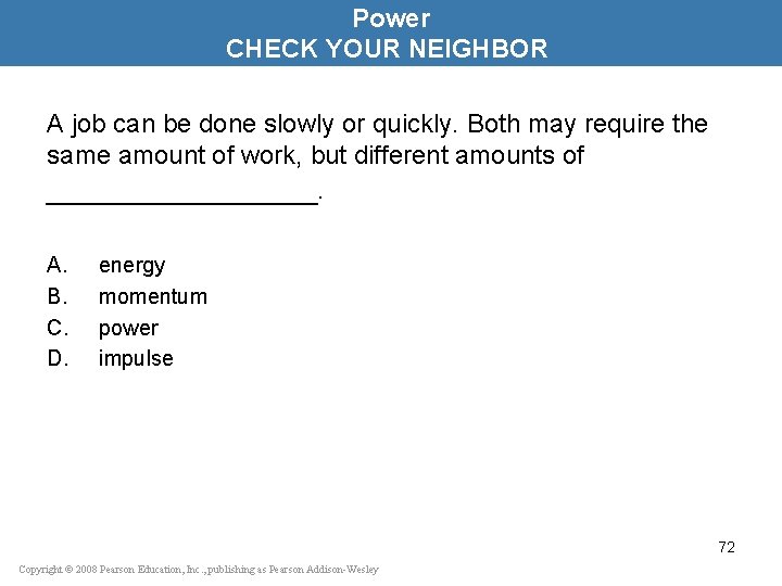 Power CHECK YOUR NEIGHBOR A job can be done slowly or quickly. Both may