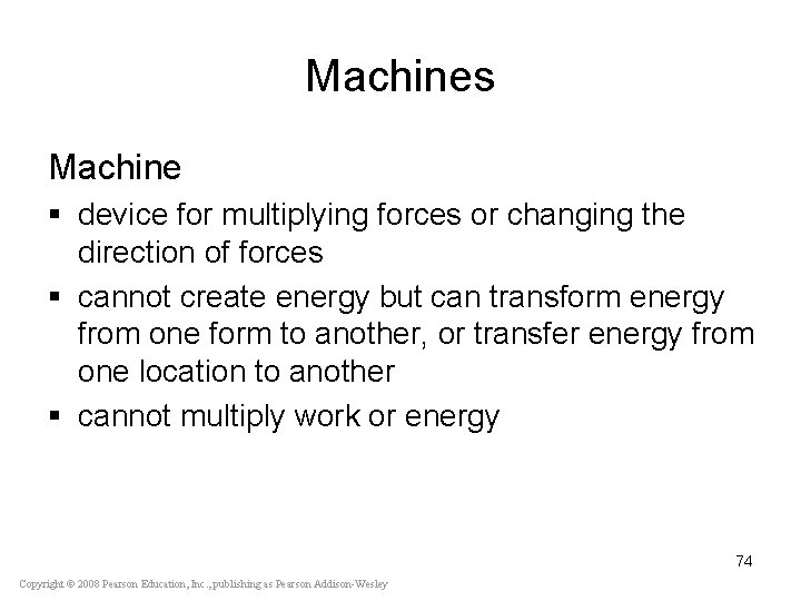 Machines Machine § device for multiplying forces or changing the direction of forces §