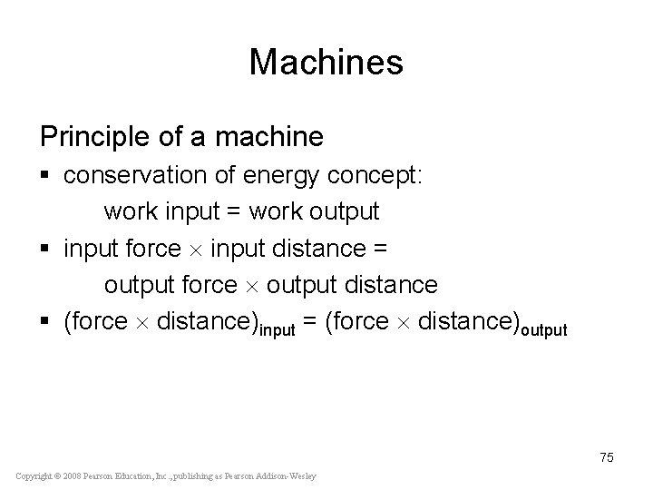 Machines Principle of a machine § conservation of energy concept: work input = work