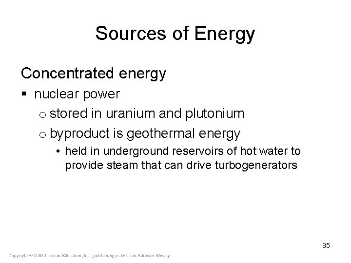 Sources of Energy Concentrated energy § nuclear power o stored in uranium and plutonium