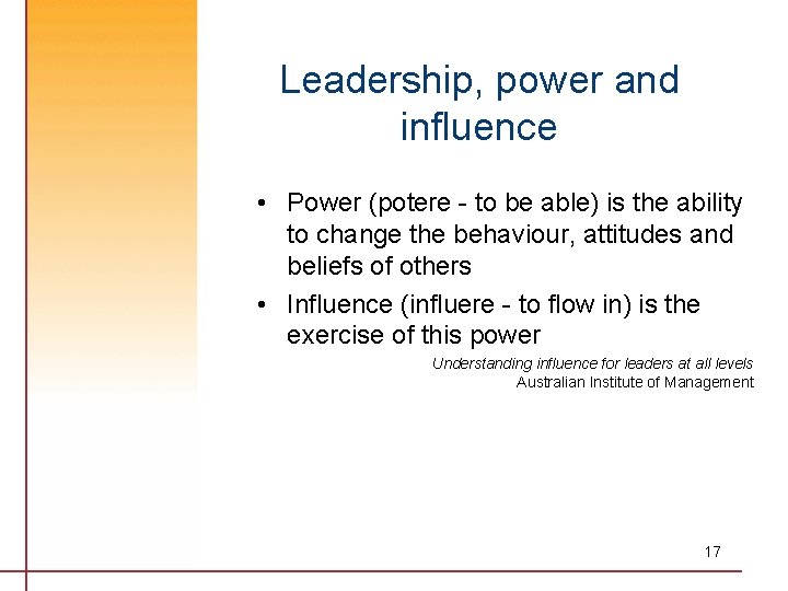 Leadership, power and influence • Power (potere - to be able) is the ability