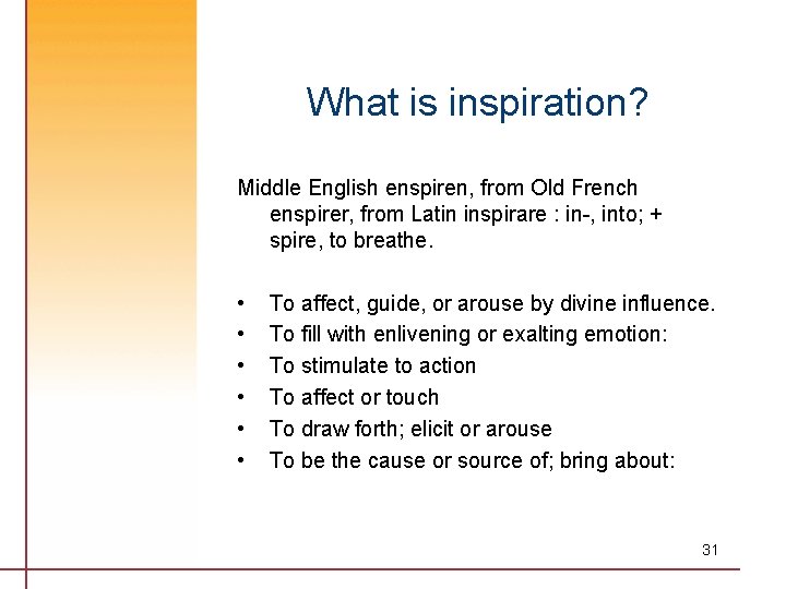 What is inspiration? Middle English enspiren, from Old French enspirer, from Latin inspirare :