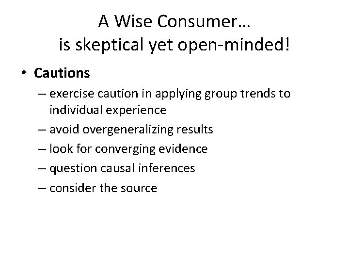 A Wise Consumer… is skeptical yet open-minded! • Cautions – exercise caution in applying A Wise Consumer… is skeptical yet open-minded! • Cautions – exercise caution in applying