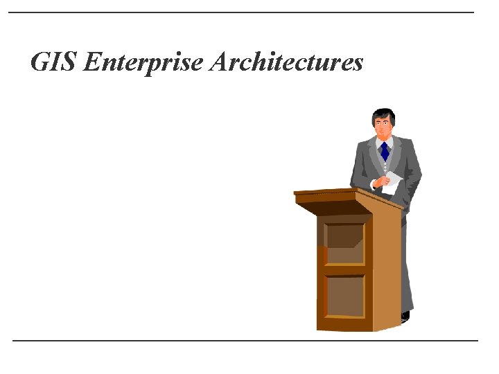 GIS Enterprise Architectures 