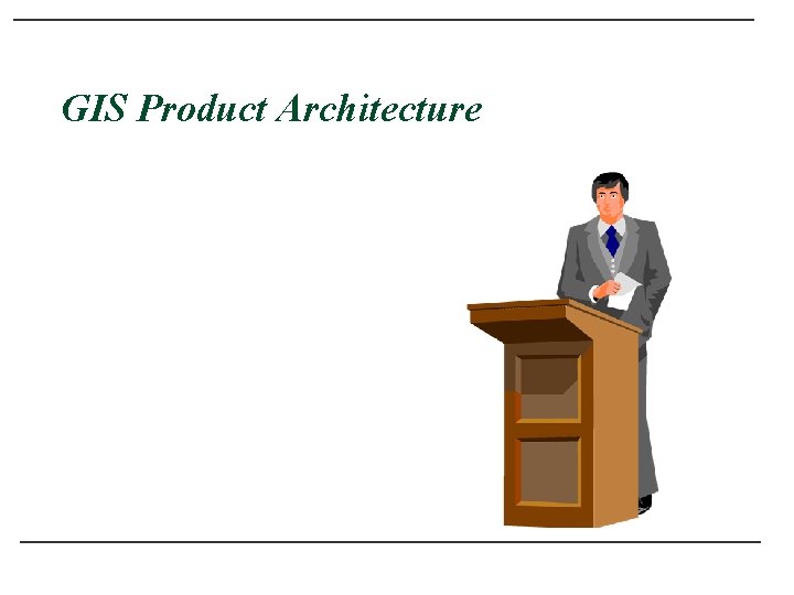 GIS Product Architecture 