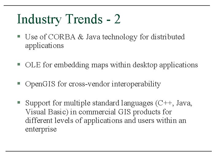 Industry Trends - 2 § Use of CORBA & Java technology for distributed applications