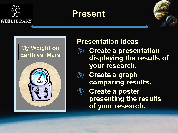 Present My Weight on Earth vs. Mars Presentation Ideas þ Create a presentation displaying