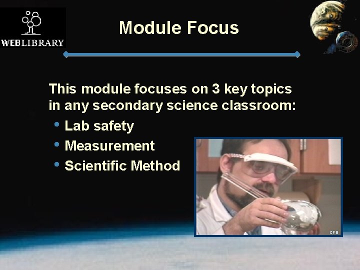 Module Focus This module focuses on 3 key topics in any secondary science classroom: