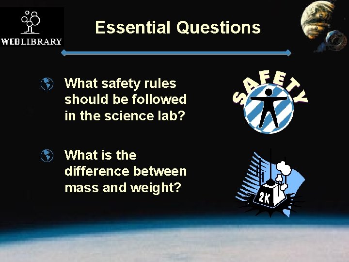 Essential Questions þ What safety rules should be followed in the science lab? þ