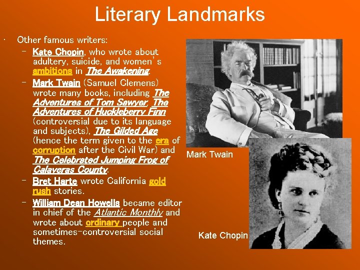 Literary Landmarks • Other famous writers: – Kate Chopin, who wrote about adultery, suicide,