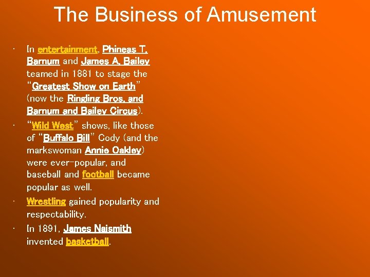 The Business of Amusement • • In entertainment, Phineas T. Barnum and James A.