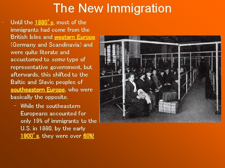 The New Immigration • Until the 1880’s, most of the immigrants had come from