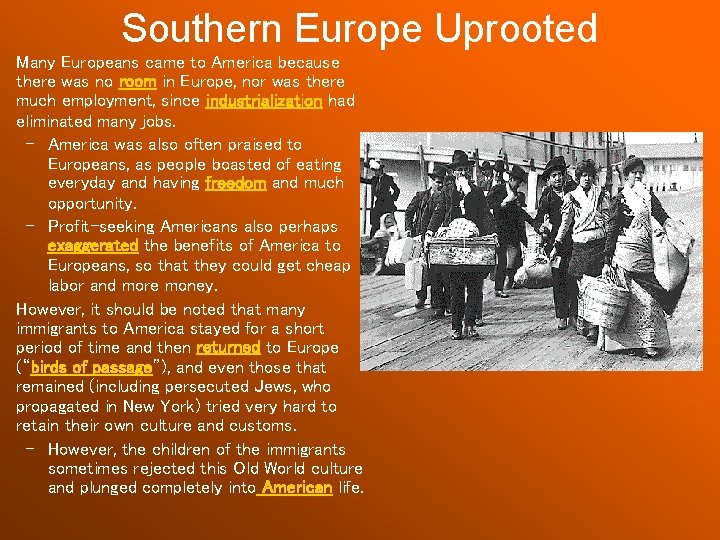 Southern Europe Uprooted Many Europeans came to America because there was no room in