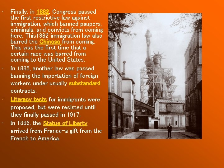  • • Finally, in 1882, Congress passed the first restrictive law against immigration,