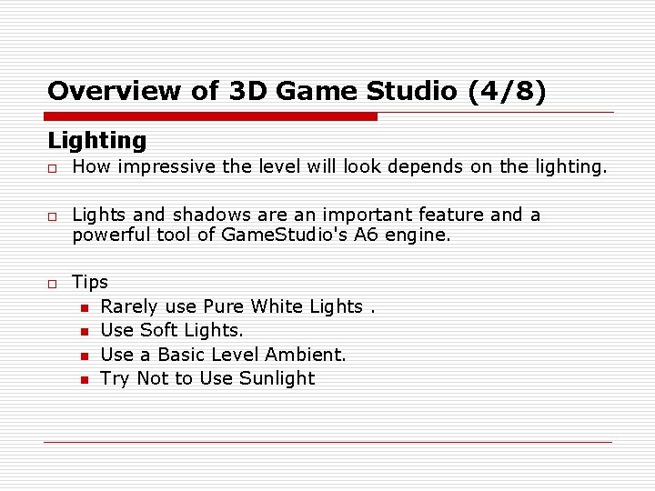 Overview of 3 D Game Studio (4/8) Lighting o o o How impressive the