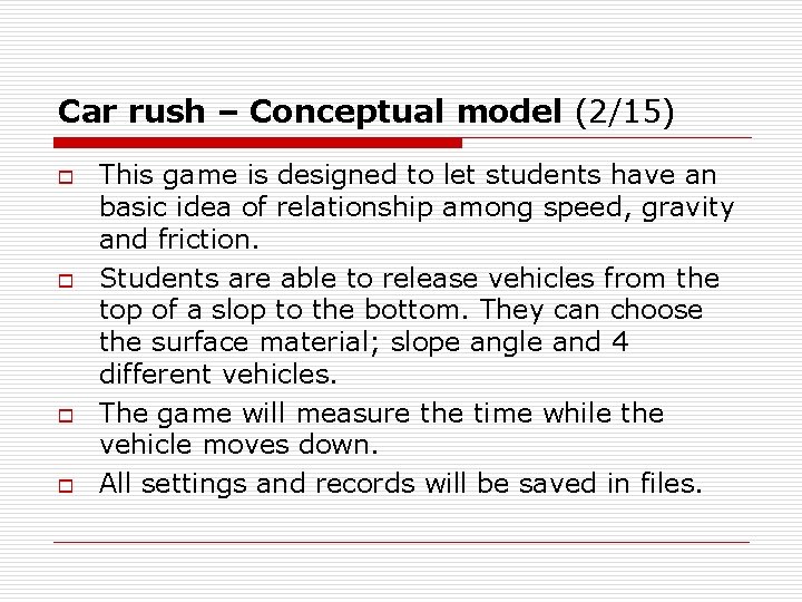 Car rush – Conceptual model (2/15) o o This game is designed to let