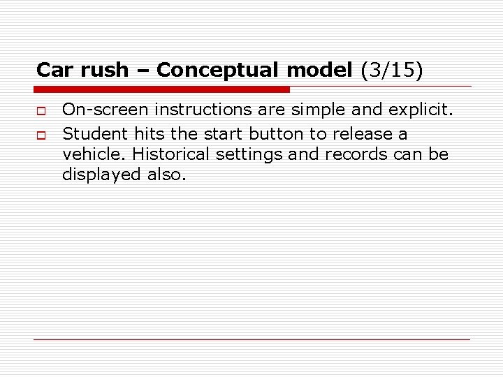 Car rush – Conceptual model (3/15) o o On-screen instructions are simple and explicit.