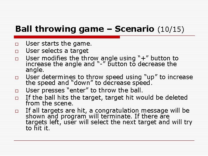 Ball throwing game – Scenario (10/15) o o o o User starts the game.