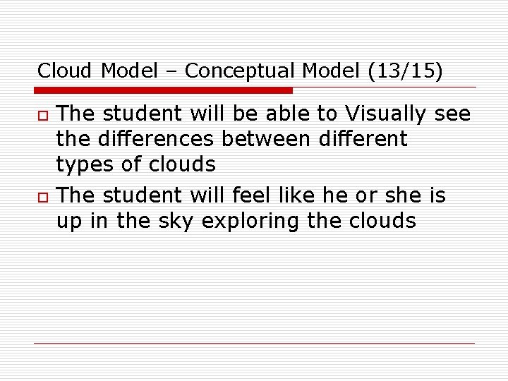 Cloud Model – Conceptual Model (13/15) o o The student will be able to