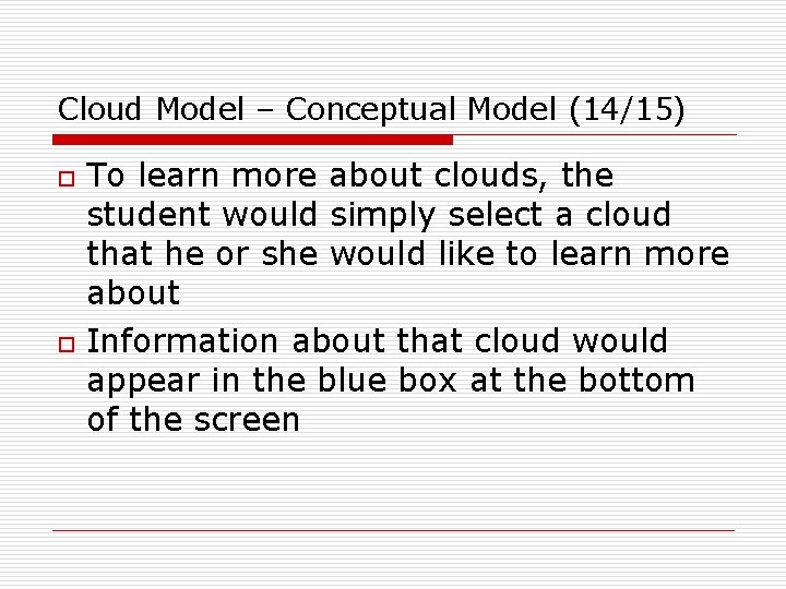 Cloud Model – Conceptual Model (14/15) o o To learn more about clouds, the