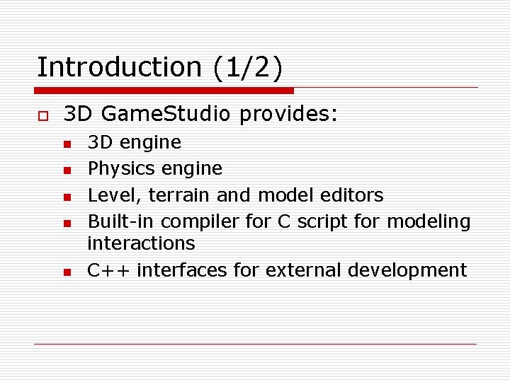 Introduction (1/2) o 3 D Game. Studio provides: n n n 3 D engine