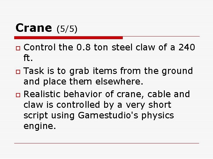 Crane o o o (5/5) Control the 0. 8 ton steel claw of a