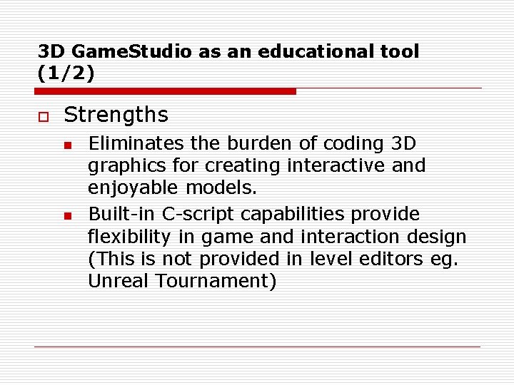 3 D Game. Studio as an educational tool (1/2) o Strengths n n Eliminates