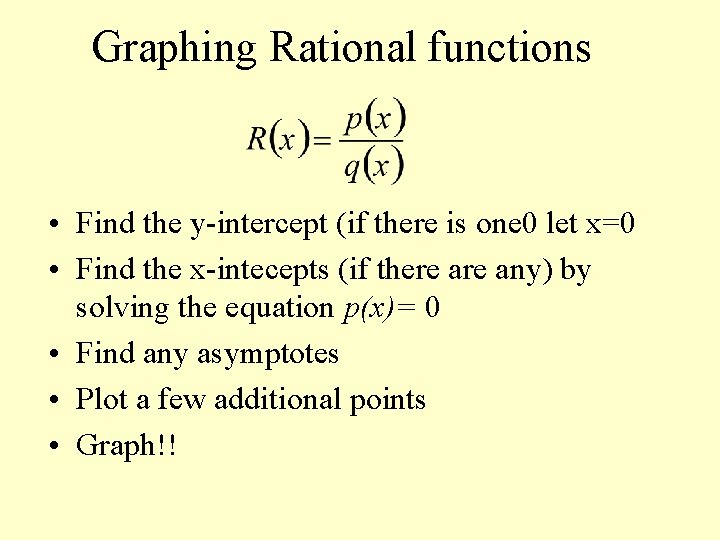 Graphing Rational functions • Find the y-intercept (if there is one 0 let x=0