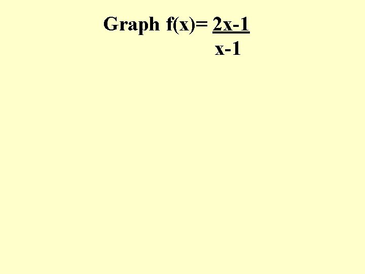 Graph f(x)= 2 x-1 