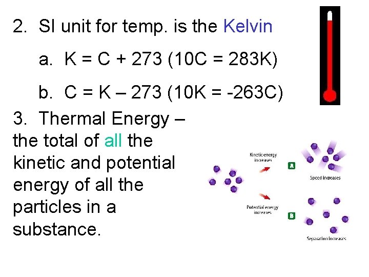 2. SI unit for temp. is the Kelvin a. K = C + 273