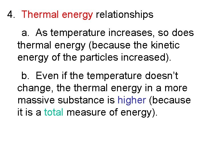 4. Thermal energy relationships a. As temperature increases, so does thermal energy (because the