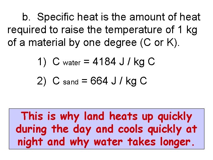b. Specific heat is the amount of heat required to raise the temperature of