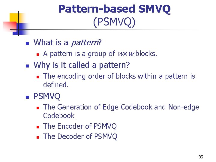 Pattern-based SMVQ (PSMVQ) n What is a pattern? n n Why is it called Pattern-based SMVQ (PSMVQ) n What is a pattern? n n Why is it called