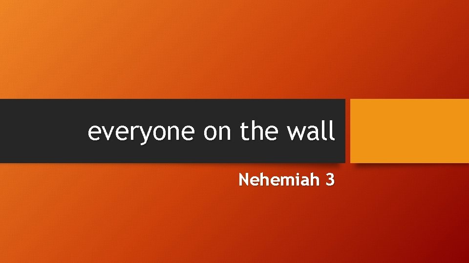 everyone on the wall Nehemiah 3 