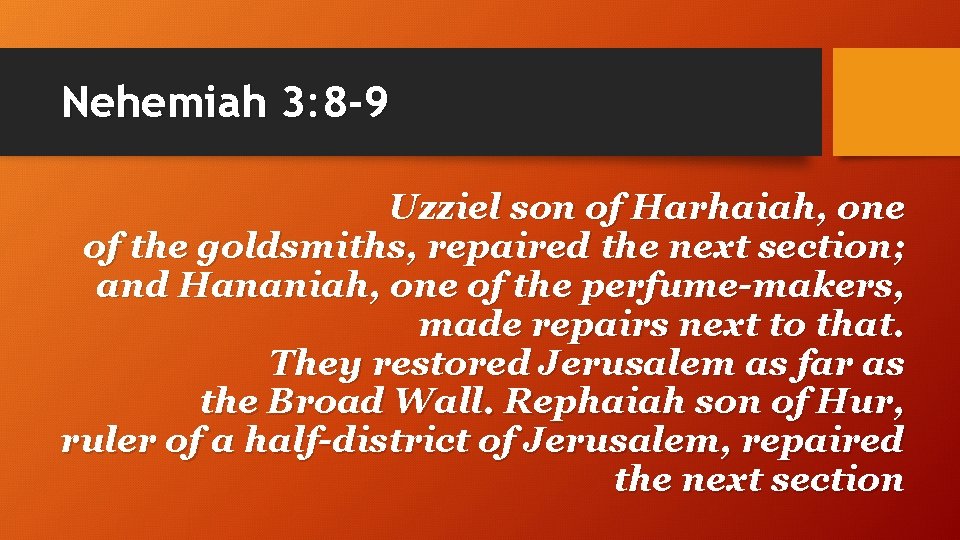 Nehemiah 3: 8 -9 Uzziel son of Harhaiah, one of the goldsmiths, repaired the