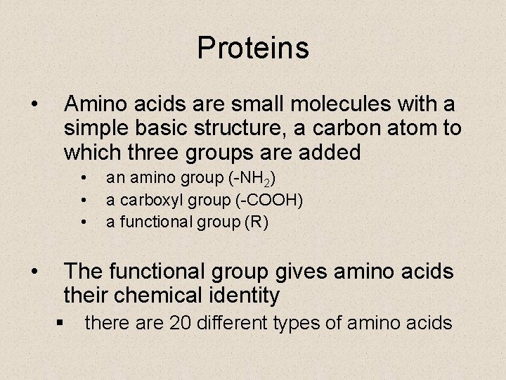 Proteins • Amino acids are small molecules with a simple basic structure, a carbon