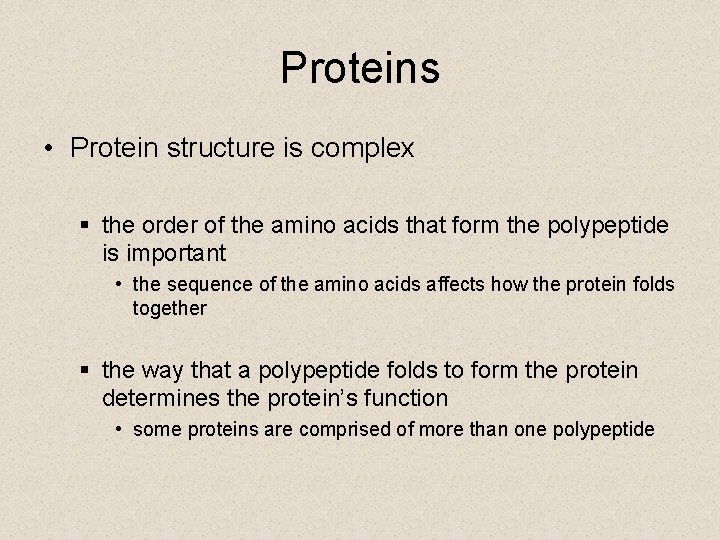 Proteins • Protein structure is complex § the order of the amino acids that