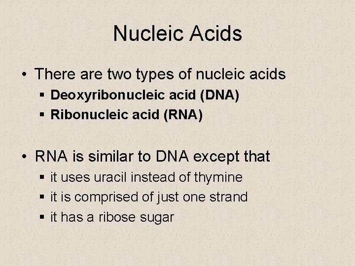 Nucleic Acids • There are two types of nucleic acids § Deoxyribonucleic acid (DNA)