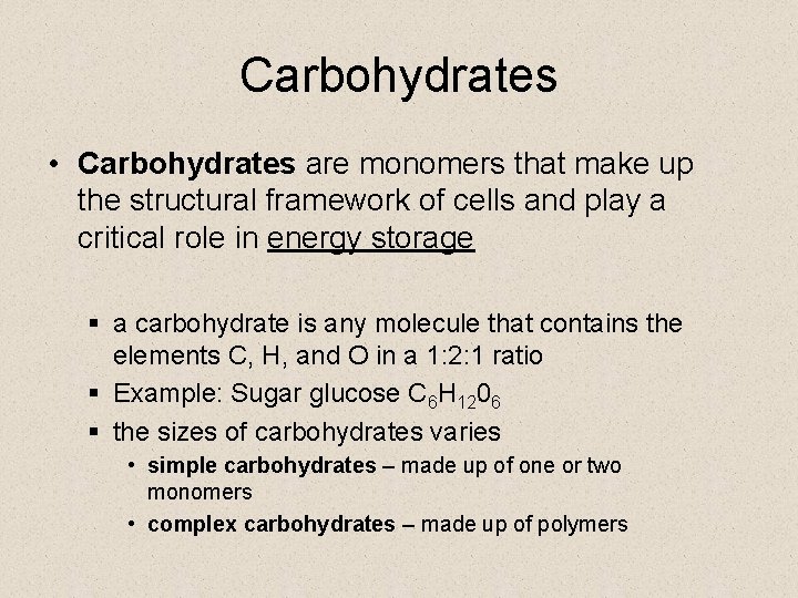 Carbohydrates • Carbohydrates are monomers that make up the structural framework of cells and