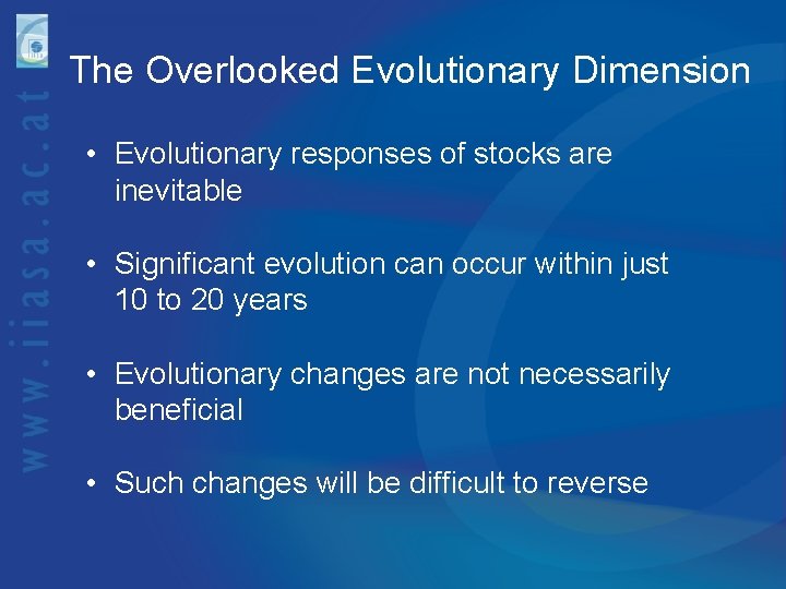 The Overlooked Evolutionary Dimension • Evolutionary responses of stocks are inevitable • Significant evolution