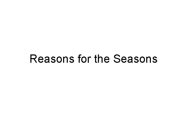 Reasons for the Seasons 