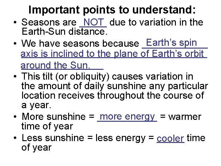 Important points to understand: NOT due to variation in the • Seasons are _____