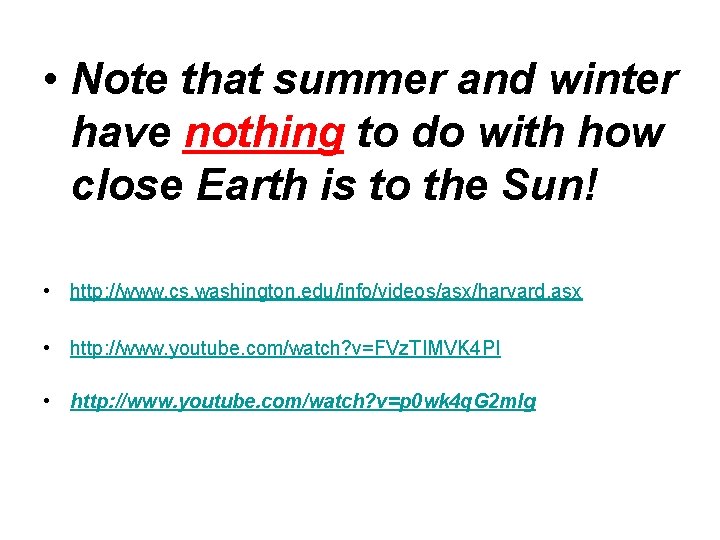  • Note that summer and winter have nothing to do with how close