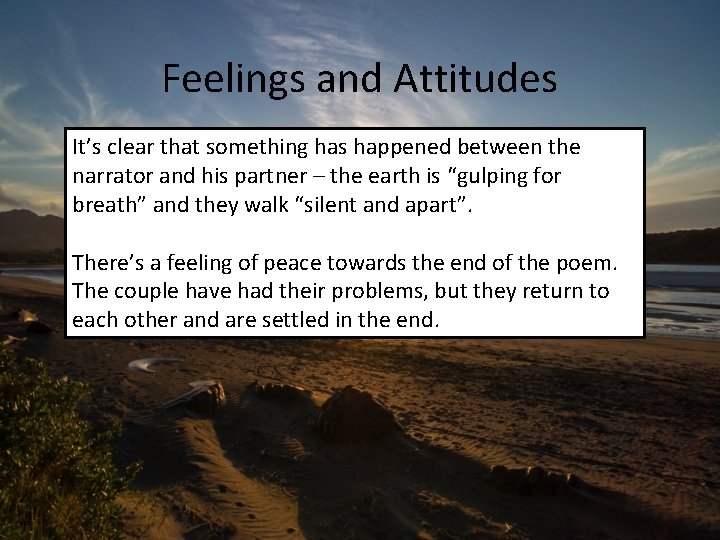 Feelings and Attitudes It’s clear that something has happened between the narrator and his