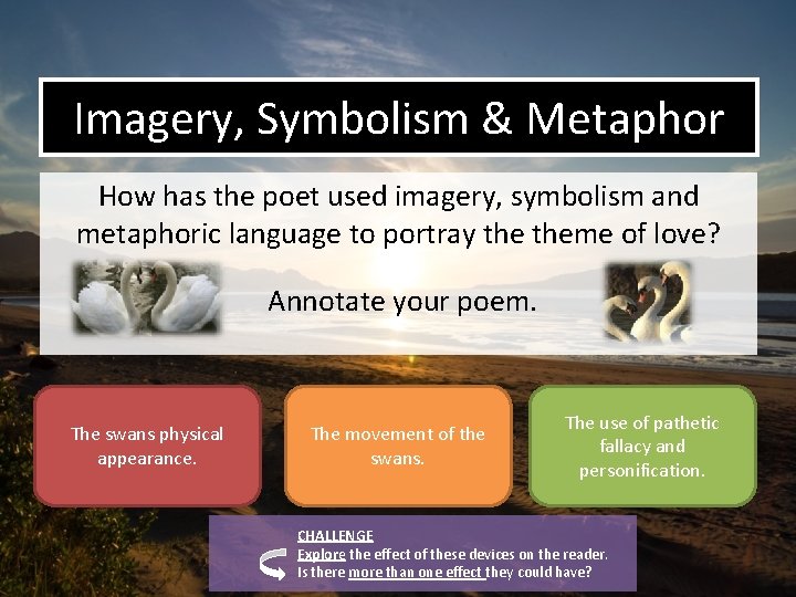 Imagery, Symbolism & Metaphor How has the poet used imagery, symbolism and metaphoric language